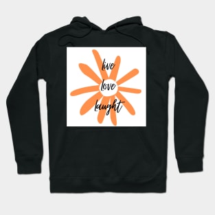 Live, Love, Laught 1 Hoodie